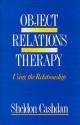 Object Relations Therapy: Using the Relationship - Sheldon Cashdan