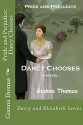 By Gianna Thomas Pride and Prejudice: Darcy Chooses: An Accident, a Chance Meeting, a Dance and Romance . . . But Wil (1st Edition) - Gianna Thomas