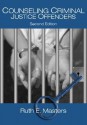 Counseling Criminal Justice Offenders - Ruth E. Masters