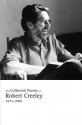 The Collected Poems of Robert Creeley, 1975 2005 - Robert Creeley