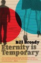 Eternity is Temporary - Bill Broady