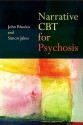 Narrative CBT for Psychosis - John Rhodes, Simon Jakes