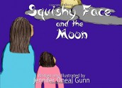 Squishy Face and the Moon - Jennifer Oneal Gunn