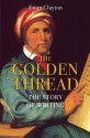 The Golden Thread: A History of Writing - Ewan Clayton