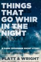 Things That Go Whir in the Night (A Dark Crossings Short Story) - David W. Wright, Sean Platt