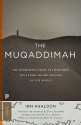 The Muqaddimah: An Introduction to History (Princeton Classics) - Abd al-Rahman ibn Muhammad Ibn Khaldun, Franz Rosenthal, Bruce B. Lawrence, N.J. Dawood