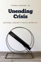 Unending Crisis: National Security Policy After 9/11 - Thomas Graham Jr., Hans Blix