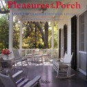 Pleasures Of The Porch: Ideas for Gracious Outdoor Living - Daria Price Bowman, Maureen LaMarca