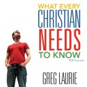 What Every Christian Needs To Know (Audio) - Greg Laurie, Bob Souer