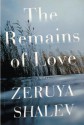 The Remains of Love: A Novel - Zeruya Shalev