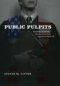 Public Pulpits: Methodists and Mainline Churches in the Moral Argument of Public Life - Steven M. Tipton