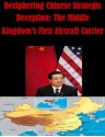 Deciphering Chinese Strategic Deception: The Middle Kingdom's First Aircraft Carrier - Naval Postgraduate School