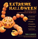 Extreme Halloween: The Ultimate Guide to Making Halloween Scary Again - Tom Nardone