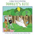 Donkey's Kite: A Horse Valley Adventure-Book 2 (Volume 2) - Liana-Melissa Allen, Liana-Melissa Allen