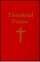 Thankful Praise: A Resource For Christian Worship - Ronald J. Allen, H. Keith Watkins