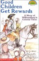 Good Children Get Rewards: A Story Of Colonial Times - Eva Moore, Don Bolognese