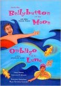 From the Bellybutton of the Moon/del Ombligo de La Luna: And Other Summer Poems/Y Otros Poemas de Verano - Francisco X. Alarcón, Maya Gonzalez