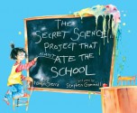 The Secret Science Project That Almost Ate the School (Paula Wiseman Books) - Judy Sierra, Stephen Gammell