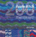 200 Ripple Stitch Patterns: Exciting Patterns to Knit & Crochet for Afghans, Blankets & Throws - Jan Eaton