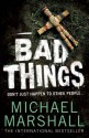 Bad Things - Michael Marshall Smith