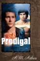 Prodigal - A.M. Arthur