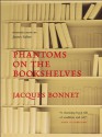 Phantoms on the Bookshelves - Jacques Bonnet, Siân Reynolds, James Salter