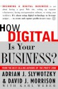 How Digital Is Your Business? - Adrian J. Slywotzky, David Morrison, Karl Weber