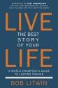 Live the Best Story of Your Life: A World Champion's Guide to Lasting Change - Bob Litwin, Joel Greenblatt