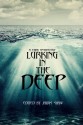 Lurking in the Deep - Jaidis Shaw, Andrea L. Staum, Isabelle Poldervaart, E.M. MacCallum, Terry Alexander, Shelly Schulz, Scott A. Butler, Gina A. Watson, Beth A. Patterson, Emma Michaels, Michael Cross, KC Finn, Kelly Matsuura, Timothy Black, Liz Butcher, Jef Rouner, Jacqueline E. Smith