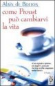 Come Proust può cambiarvi la vita - Alain de Botton