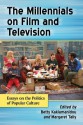 The Millennials on Film and Television: Essays on the Politics of Popular Culture - Betty Kaklamanidou, Margaret Tally