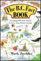 B. C. Factbook: An Encyclopedia of Everything You Ever Wanted to Know - Mark Zuehlke