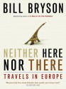 Neither Here Nor There - Bill Bryson