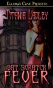 Bat Scratch Fever - Titania Ladley