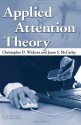 Applied Attention Theory - Christopher D. Wickens, Jason S. McCarley