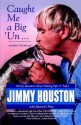 Caught Me A Big 'Un: Jimmy Houston's Bass Fishing Tips 'n' Tales - Jimmy Houston