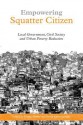 Empowering Squatter Citizen: "Local Government, Civil Society and Urban Poverty Reduction" - David Satterthwaite, Diana Mitlin