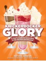 Knickerbocker Glory: A Chef's Guide to Innovation in the Kitchen and Beyond - Matthew Robinson, Todd Miller, Andrea Lynn