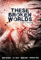 These Broken Worlds: A Mini-Kōsalogy of Flash Fiction Stories - Ally Bishop, Jessica Pallington West, Woelf Dietrich, Pavarti K. Tyler, J.M. Kelley