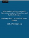 Debating Democracy's Discontent: Essays On American Politics, Law, And Public Philosophy - Anita L. Allen