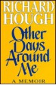 Other Days Around Me: A Memoir - Richard Hough