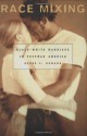 Race Mixing: Black-White Marriage in Postwar America - Renee C. Romano