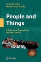 People and Things: A Behavioral Approach to Material Culture - James M. Skibo, Michael B. Schiffer