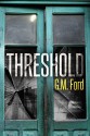 Threshold - G. M. Ford