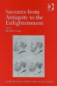 Socrates from Antiquity to the Enlightenment - Michael Trapp