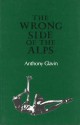 The Wrong Side of the Alps - Anthony Glavin