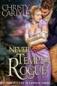 Never Tempt a Rogue: A Rogues' Rulebook Novella - Christy Carlyle