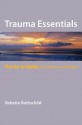 Trauma Essentials: The Go-To Guide - Babette Rothschild