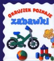 Okruszek poznaje zabawki - Anna Wiśniewska