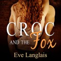 Croc and the Fox - Audible Studios, Eve Langlais, Abby Craden